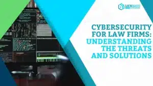Cybersecurity for Law Firms: Understanding the Threats and Solutions - Kansas City MO